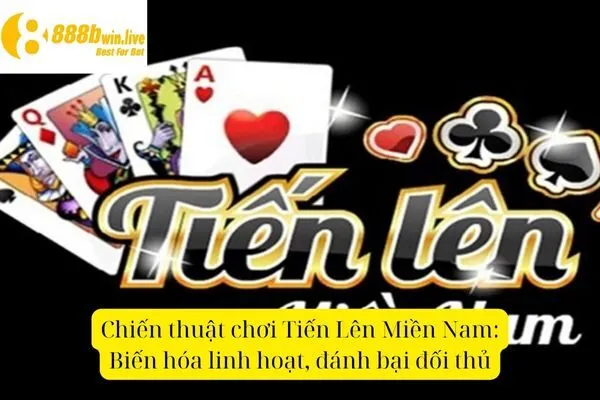 Tiến Lên Miền Nam – Hướng Dẫn Chơi Và Mẹo Thắng Nhanh Nhất
